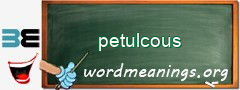 WordMeaning blackboard for petulcous